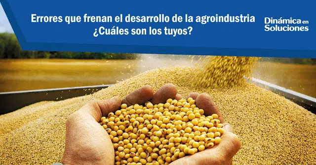 Errores que frenan el desarrollo de la agroindustria